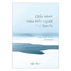 Giấu Mình Giữa Biển Người Bao La = Tặng Kèm Sổ Tay + Postcard