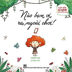 Tuyệt chiêu “cai nghiện” thiết bị công nghệ – Nào bạn ơi, ra ngoài chơi!