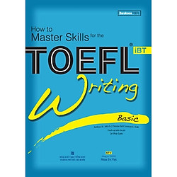 How To Master Skills TOFEL IBT – Writing basic (2018) (Sách Kèm CD)