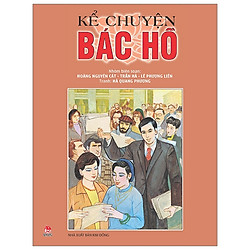 Kể Chuyện Bác Hồ (Tái Bản 2019)