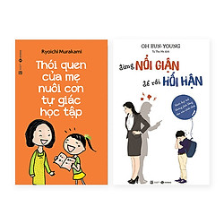Combo Phương Pháp Dạy Con: Thói Quen Của Mẹ Nuôi Con Tự Giác Học Tập + Đừng Nổi Giận, Để Rồi Hối Hận