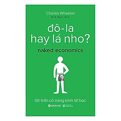 Cuốn Sách Nhập Môn Kinh Tế Học Độc Đáo, Được Minh Họa Từ Những Ví Dụ Cụ Thể Và Có Khả Năn