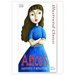 Illustrated Classic: Alice’s Adventures in Wonderland