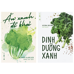 Combo 2 cuốn sách hay về dinh dưỡng :Ăn Xanh Để Khỏe + Dinh Dưỡng Xanh ( Tặng kèm Bookmar