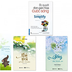 Combo 3 quyển : Bí Quyết Đơn Giản Hóa Cuộc Sống, Thả Trôi Phiền Muộn, Sống Đời Bình An (Tặng kèm bookmark danh ngôn hình voi)