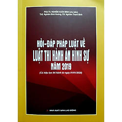 Hỏi – Đáp Pháp Luật Về Luật Thi Hành Án Hình Sự năm 2019