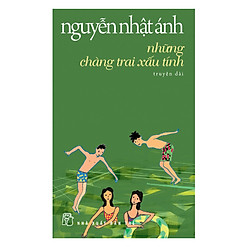 Những Chàng Trai Xấu Tính (Truyện Dài) – Tái Bản