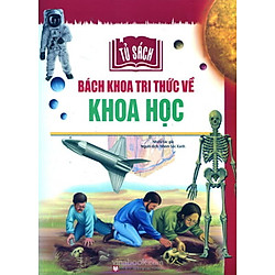 Tủ Sách Bách Khoa Tri Thức Về Khoa Học