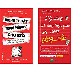 Combo 2 Cuốn Sách:  Nghệ Thuật Bán Mình Cho Sếp + Kỹ Năng Tư Duy Hiệu Quả Trong Công Việc
