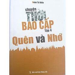 Chuyện thời bao cấp tập 4, quên và nhớ