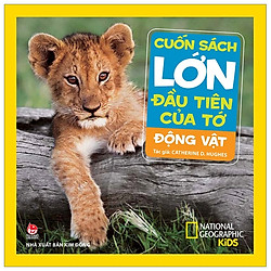 Cuốn Sách Lớn Đầu Tiên Của Tớ – Động Vật (Tái Bản 2019)