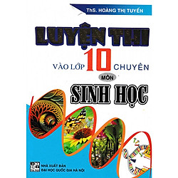 Luyện Thi Vào Lớp 10 Chuyên Môn Sinh Học