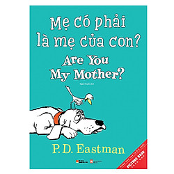Picture Book Song Ngữ  – Mẹ Có Phải Là Mẹ Của Con? – Are You My Mother?