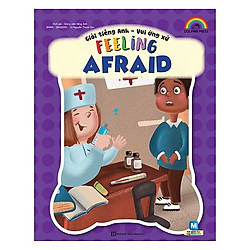 Giỏi Tiếng Anh – Vui Ứng Xử – Feeling Afraid(Tặng kèm Booksmark)