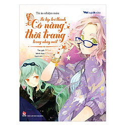 Tủ Áo Nhiệm Màu – Bí Kíp Trở Thành Cô Nàng Thời Trang Trong Nháy Mắt