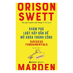 Khám Phá Luật Hấp Dẫn Để Mở Khóa Thành Công (Tái Bản 2017)