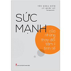 Sức Mạnh Của Những Thay Đổi Tâm Lí Tinh Tế