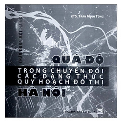 Quá Độ Trong Chuyển Đổi Các Dạng Thức Quy Hoạch Đô Thị Hà Nội