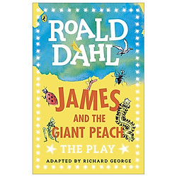 James & The Giant Peach: A Play