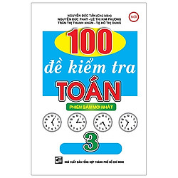 100 Đề Kiểm Tra Toán 3