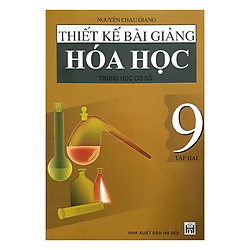Thiết Kế Bài Giảng Hóa Học Trung Học Cơ Sở 9 Tập 2
