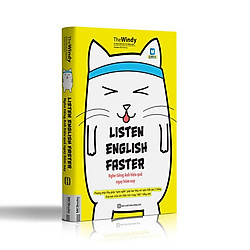 Listen English faster – Nghe tiếng Anh hiệu quả ngay hôm nay ( tạng kèm iring siêu dễ thư