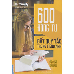 600 Động Từ Bất Quy Tắc Trong Tiếng Anh ( tặng kèm bút tạo hình ngộ nghĩnh )