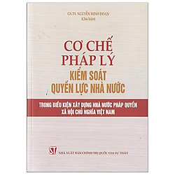 Cơ Chế Pháp Lý Kiểm Soát Quyền Lực Nhà Nước Trong Điều Kiện Xây Dựng Nhà Nước Pháp Quyền
