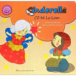 Cổ Tích Thế Giới Song Ngữ Anh – Việt: Cinderella – Cô Bé Lọ Lem (Tái Bản 2019)