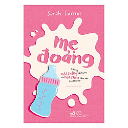 Mẹ Đoảng – Những Nốt Thăng Hài Hước Và Nốt Trầm Cảm Xúc Khi Làm Mẹ