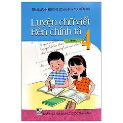 Luyện Chữ Viết Rèn Chính Tả 4 – Tập 2