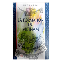Sự Sinh Thành Việt Nam (Tiếng Pháp) – La Formation Du Vietnam