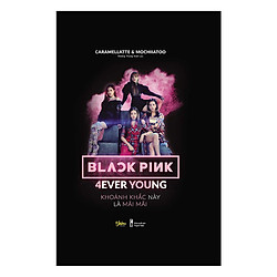 BLACKPINK – 4EVER YOUNG – Tặng Kèm 1 Lịch Và 4 Postcard Thành Viên BLACKPINK + Móc Khoá</