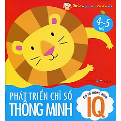 Chỉ Số Thông Minh IQ – Phát Triển Chỉ Số Thông Minh – Miếng Dán Thần Kì – Từ 4 Đến 5 Tuổi (Tái Bản)