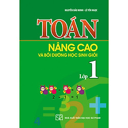 TOÁN NÂNG CAO & BỒI DƯỠNG HỌC SINH GIỎI LỚP 1 – 2019