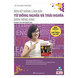 Rèn Kỹ Năng Làm Bài Từ Đồng Nghĩa Và Trái Nghĩa Môn Tiếng Anh (Dành Cho Ôn Thi THPT Quốc