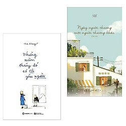 Combo Tiểu Thuyết Lãng Mạn:  Những Năm Tháng Đó Có Tôi Yêu Người + Ngày Người Thương Một