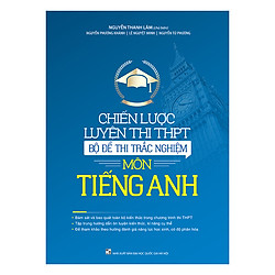 Sách Chiến Lược Luyện Thi THPT – Bộ Đề Thi Trắc Nghiệm  – Môn Tiếng Anh
