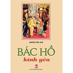 Bác Hồ Kính Yêu (Tái Bản 2018)