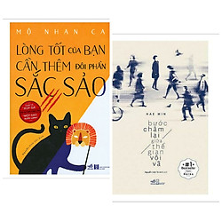 Combo Sách Văn Học:  Bước Chậm Lại Giữa Thế Gian Vội Vã (Tái Bản) +  Lòng Tốt Của Bạn Cần