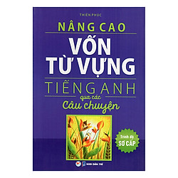 Nâng Cao Vốn Từ Vựng Tiếng Anh Qua Các Câu Chuyện (Trình Độ Sơ Cấp)