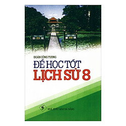 Để Học Tốt Lịch Sử Lớp 8