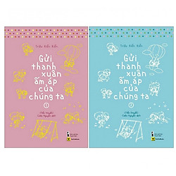 Gửi Thời Thanh Xuân Ấm Áp Của Chúng Ta (Trọn bộ 2 tập – Tái bản 2019) Tặng kèm Postcard +