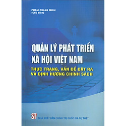 Quản Lý Phát Triển Xã Hội Việt Nam – Thực Trạng, Vấn Đề Đặt Ra Và Định Hướng Chính Sách</