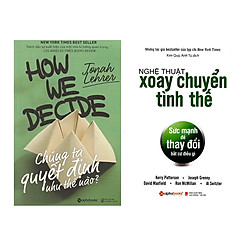 Combo Kỹ Năng Làm Việc: Chúng Ta Quyết Định Như Thế Nào? + Nghệ Thuật Xoay Chuyển Tình Th