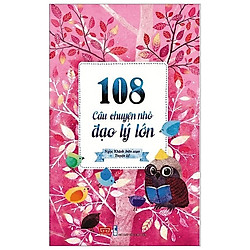 108 Câu Chuyện Nhỏ Đạo Lý Lớn (Tái Bản)