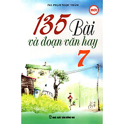 135 Bài Và Đoạn Văn Hay Lớp 7 (Tái Bản)