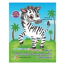 Tớ Là Một Chú Ngựa Vằn – Song Ngữ Anh – Việt