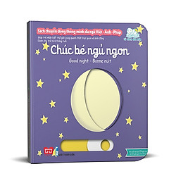 Sách Chuyển Động Thông Minh Đa Ngữ Việt – Anh – Pháp: Chúc Bé Ngủ Ngon – Good Night – Bonne Nuit