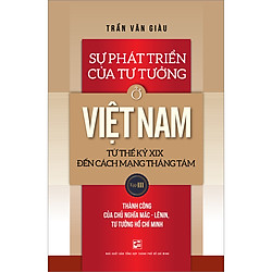 Sự Phát Triển Của Tư Tưởng Ở Việt Nam Từ Thế Kỷ XIX Đến Cách Mạng Tháng Tám – Tập 3</span